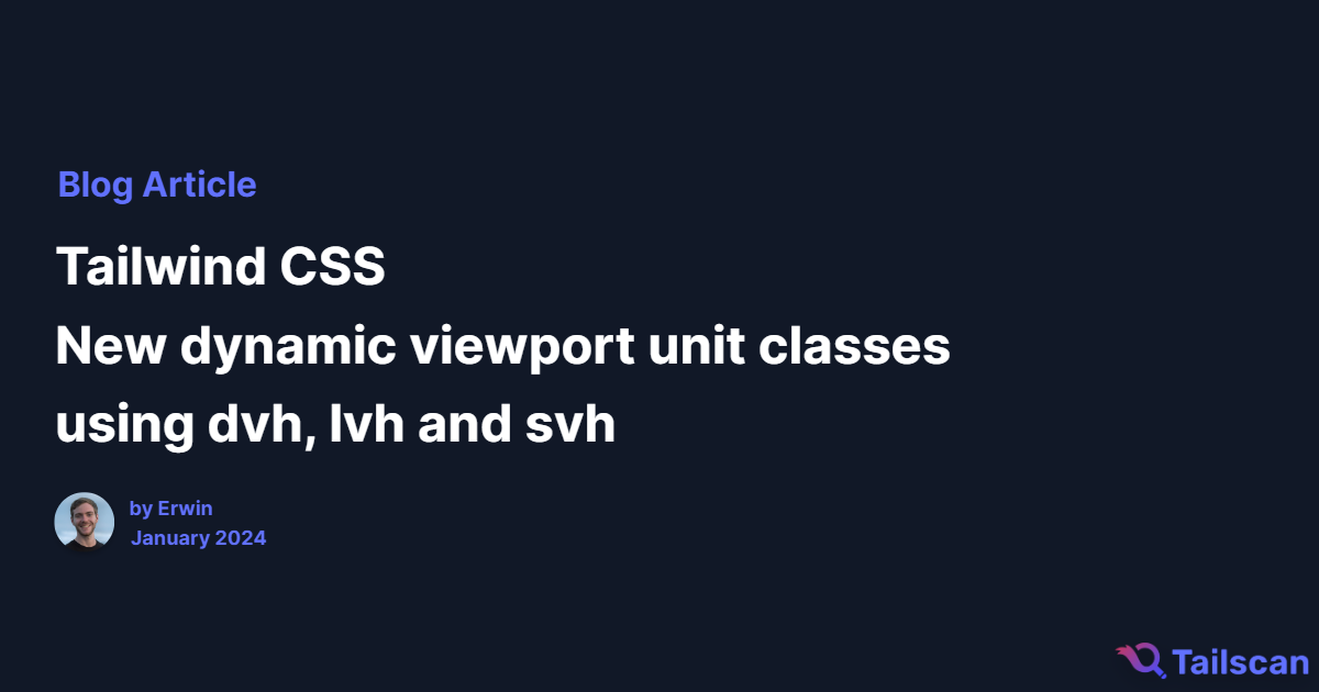 Tailwind CSS - New Dynamic Viewport Unit Classes Using Dvh, Lvh And Svh